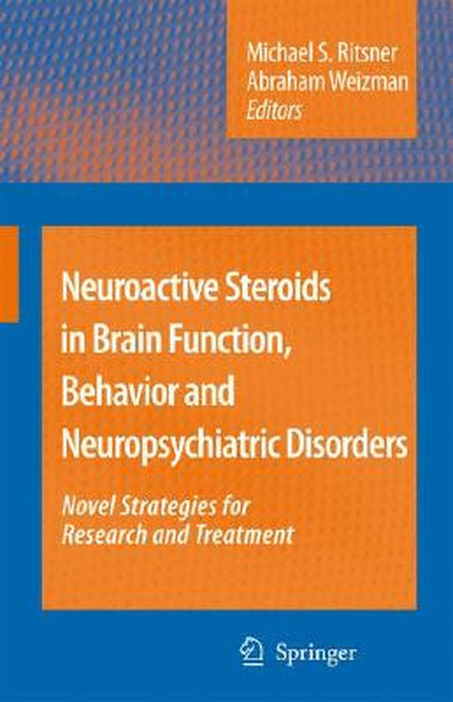Neuroactive Steroids in Brain Function, Behavior and Neuropsychiatric Disorders: Novel Strategies for Research and Treatment by Abraham Weizman