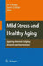 Mild Stress and Healthy Aging: Applying Hormesis in Aging Research and Interventions by Eric Le Bourg