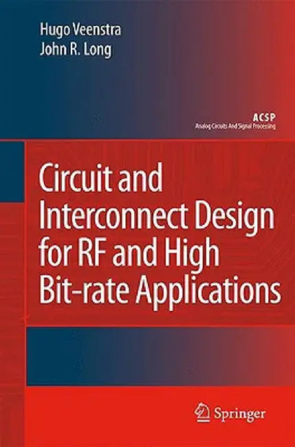 Circuit and Interconnect Design for RF and High Bit-Rate Applications by Hugo Veenstra