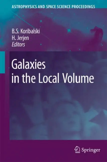Galaxies in the Local Volume by Bärbel Silvia Koribalski, H. Jerjen