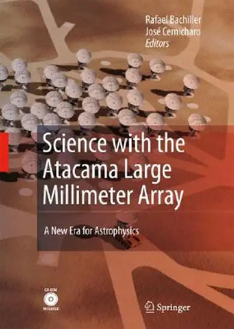 Science with the Atacama Large Millimeter Array:: A New Era for Astrophysics by Rafael Bachiller