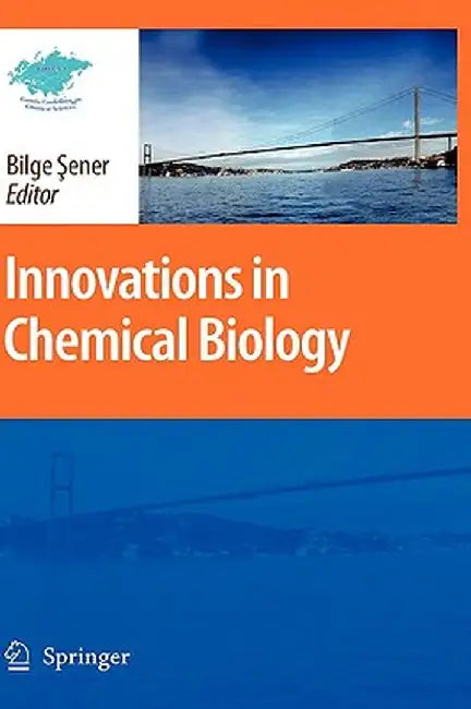 Innovations in Chemical Biology by Bilge Sener