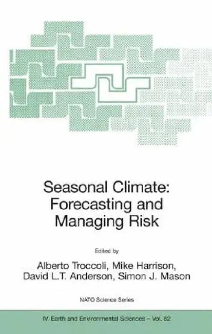 Seasonal Climate: Forecasting and Managing Risk by Alberto Troccoli