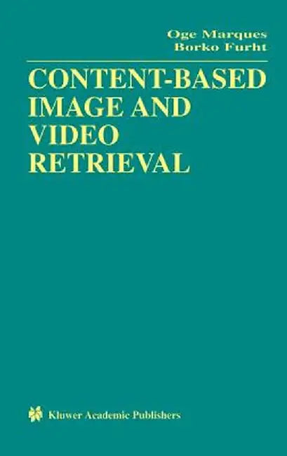 Content-Based Image and Video Retrieval by Oge Marques