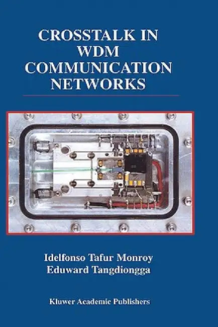 CrossTalk in WDM Communication Networks by Idelfonso Tafur Monroy