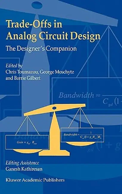 Trade-Offs in Analog Circuit Design: The Designer's Companion by Chris Toumazou