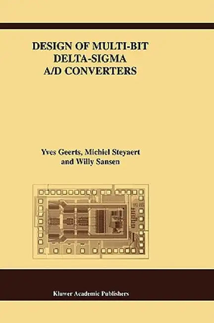 Design of Multi-Bit Delta-SIGMA A/D Converters by Yves Geerts