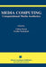 Media Computing: Computational Media Aesthetics by Chitra Dorai