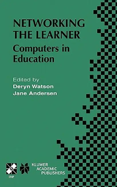 Networking the Learner: Computers in Education by Deryn M. Watson