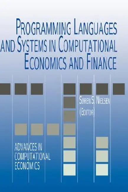 Programming Languages and Systems in Computational Economics and Finance by Soren Bo Nielsen