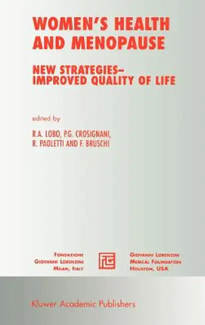 Women's Health and Menopause: New Strategies -- Improved Quality of Life by R. A. Lobo