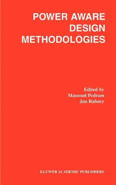 Power Aware Design Methodologies by Massoud Pedram