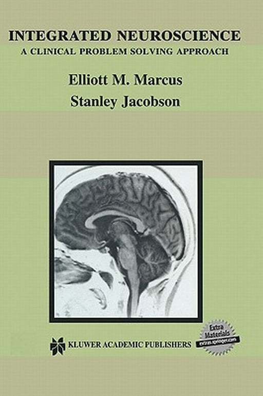 Integrated Neuroscience: A Clinical Problem Solving Approach by Elliott M. Marcus