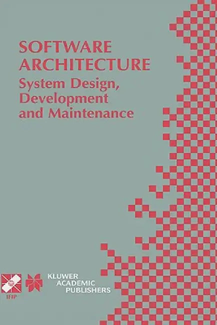 Software Architecture: System Design, Development and Maintenance: 17th World Computer Congress - Tc2 Stream / 3rd Ieee/Ifip Conference on Software Ar by Jan Bosch