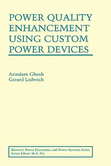 Power Quality Enhancement Using Custom Power Devices by Arindam Ghosh