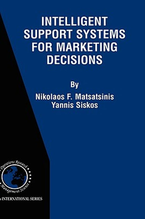 Intelligent Support Systems for Marketing Decisions by Nikolaos F. Matsatsinis