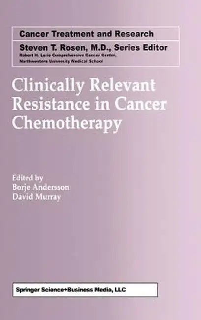 Clinically Relevant Resistance in Cancer Chemotherapy by Borje Andersson