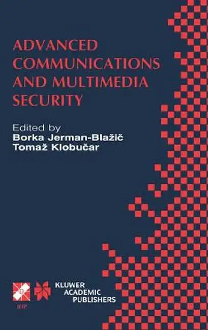 Advanced Communications and Multimedia Security: Ifip Tc6 / Tc11 Sixth Joint Working Conference on Communications and Multimedia Security September 26 by Borka Jerman-Blazic