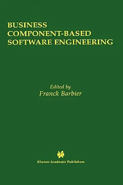 Business Component-Based Software Engineering by Franck Barbier