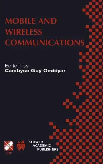 Mobile and Wireless Communications: Ifip Tc6 / Wg6.8 Working Conference on Personal Wireless Communications (Pwc'2002) October 23-25, 2002, Singapore by Cambyse Guy Omidyar