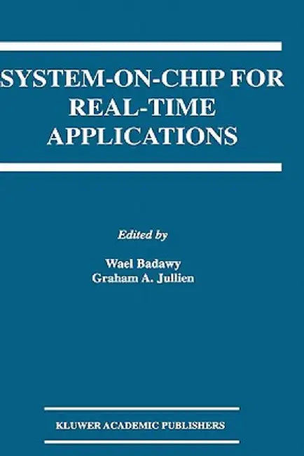 System-On-Chip for Real-Time Applications by Wael Badawy
