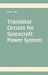 Transistor Circuits for Spacecraft Power System by Keng C. Wu