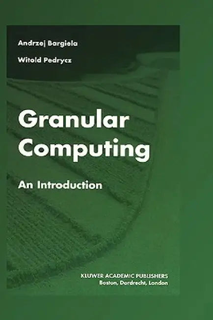 Granular Computing: An Introduction by Andrzej Bargiela