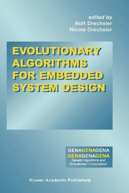Evolutionary Algorithms for Embedded System Design by Rolf Drechsler