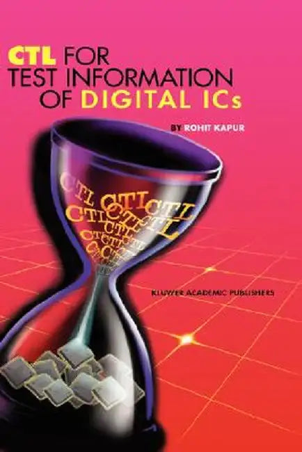 CTL for Test Information of Digital ICS by Rohit Kapur