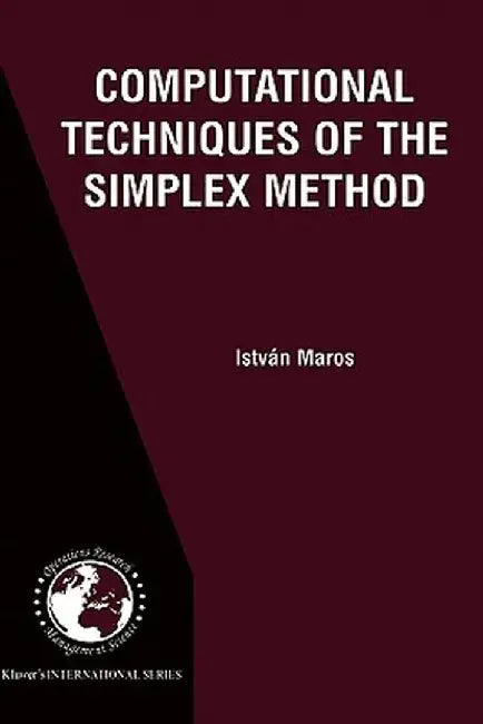 Computational Techniques of the Simplex Method by István Maros