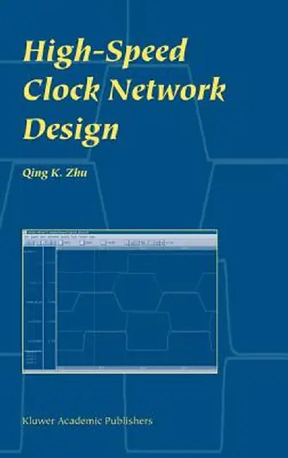 High-Speed Clock Network Design by Qing K. Zhu