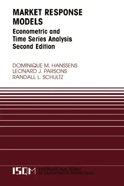 Market Response Models: Econometric and Time Series Analysis by Dominique M. Hanssens, Leonard J. Parsons, Randall L. Schultz