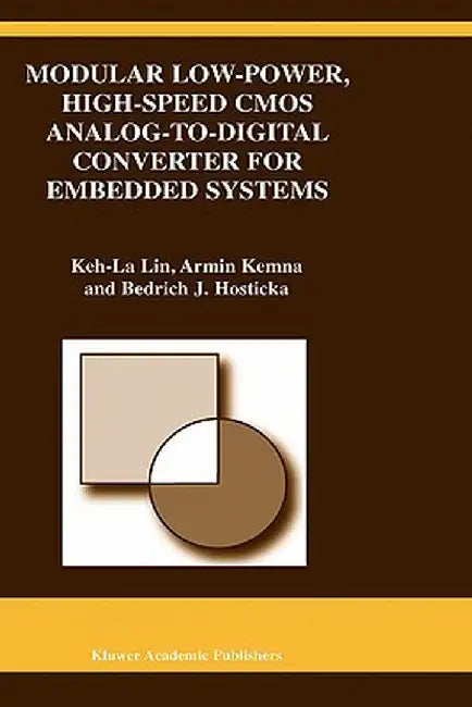 Modular Low-Power, High-Speed CMOS Analog-To-Digital Converter of Embedded Systems by Keh-La Lin