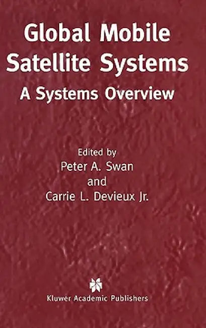 Global Mobile Satellite Systems: A Systems Overview by Peter A. Swan