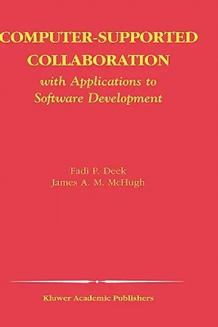 Computer-Supported Collaboration: With Applications to Software Development by Fadi P. Deek
