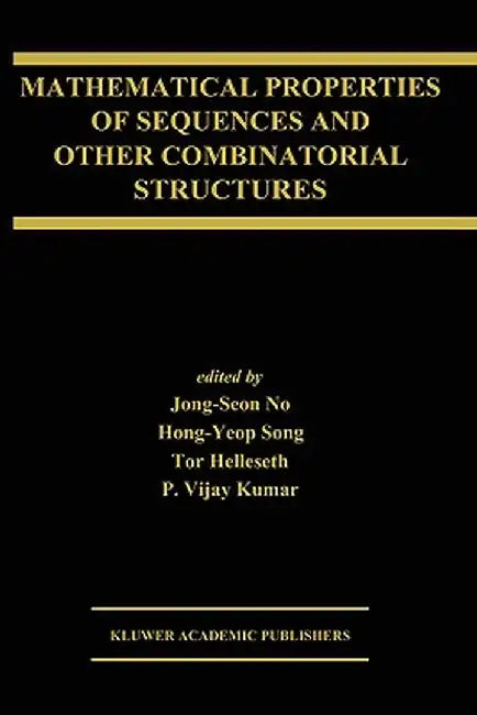 Mathematical Properties of Sequences and Other Combinatorial Structures by Jong-Seon No