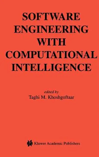 Software Engineering with Computational Intelligence by Taghi M. Khoshgoftaar