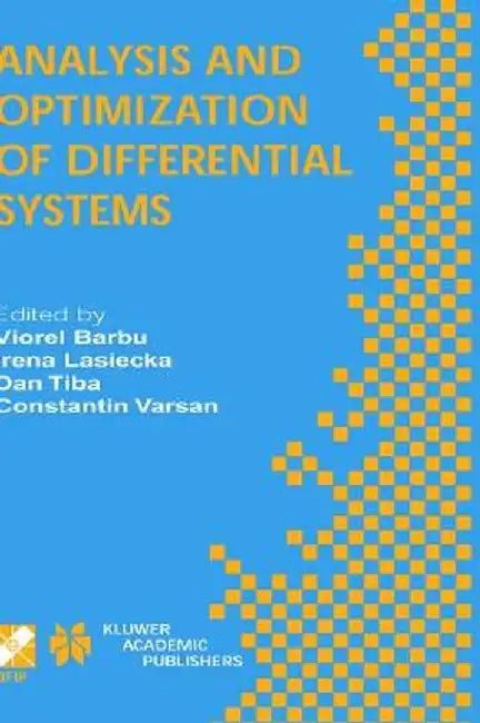Analysis and Optimization of Differential Systems: Ifip Tc7 / Wg7.2 International Working Conference on Analysis and Optimization of Differential Syst by Viorel Barbu