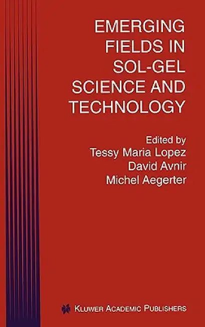Emerging Fields in Sol-Gel Science and Technology by Tessy Maria Lopez