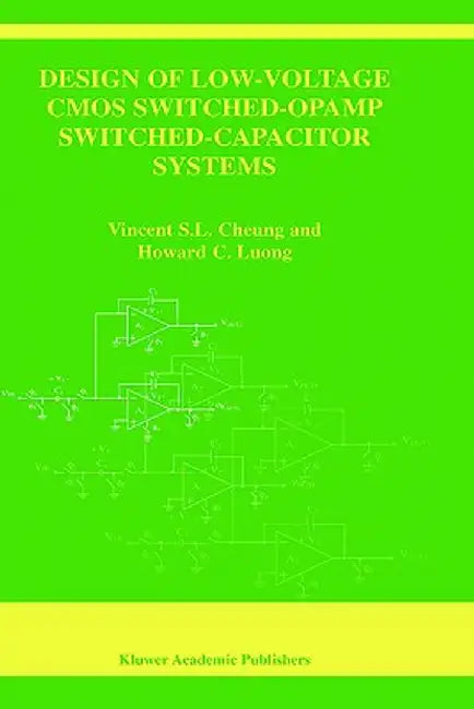 Design of Low-Voltage CMOS Switched-Opamp Switched-Capacitor Systems by Vincent S. L. Cheung