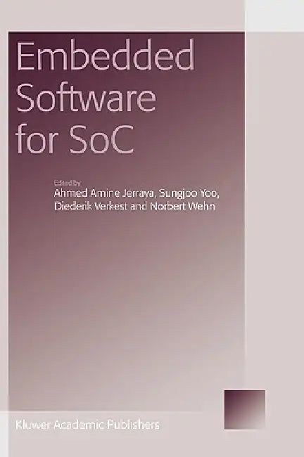 Embedded Software for Soc by Ahmed Amine Jerraya, Sungjoo Yoo, Norbert Wehn