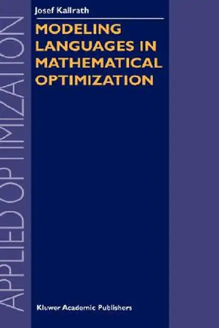 Modeling Languages in Mathematical Optimization by Josef Kallrath