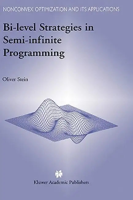 Bi-Level Strategies in Semi-Infinite Programming by Oliver Stein