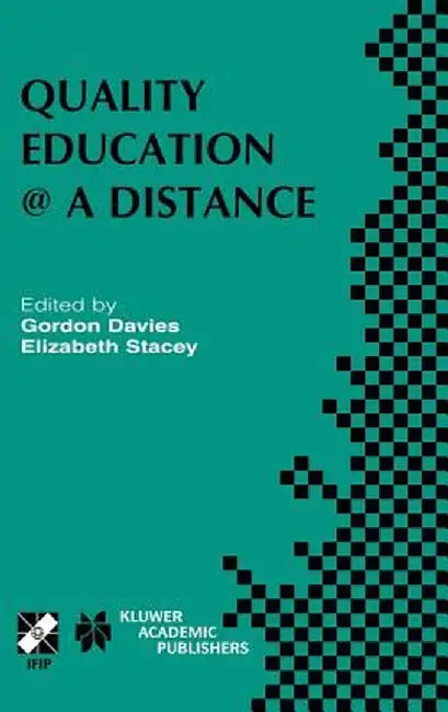 Quality Education @ a Distance: Ifip Tc3 / Wg3.6 Working Conference on Quality Education @ a Distance February 3-6, 2003, Geelong, Australia by G. Davies