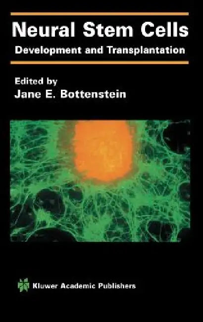 Neural Stem Cells: Development and Transplantation by Jane E. Bottenstein