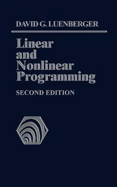 Linear and Nonlinear Programming: Second Edition by David G. Luenberger