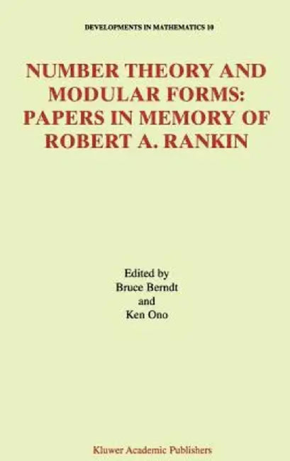 Number Theory and Modular Forms: Papers in Memory of Robert A. Rankin by Bruce C. Berndt
