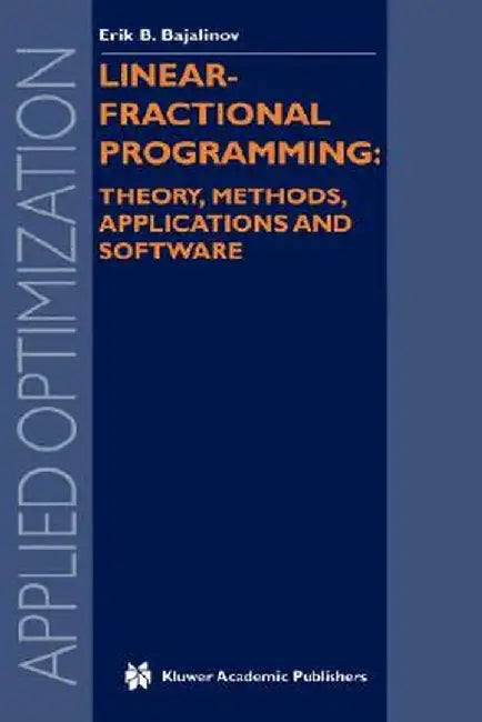 Linear-Fractional Programming Theory, Methods, Applications and Software by E. B. Bajalinov