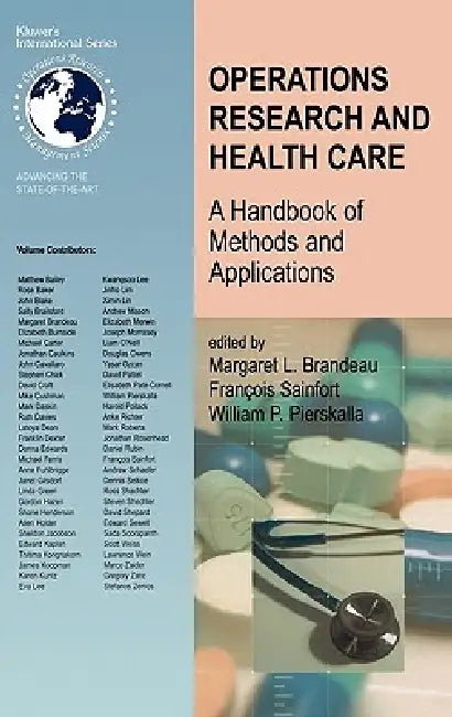 Operations Research and Health Care: A Handbook of Methods and Applications by Margaret L. Brandeau, Francois Sainfort, William P. Pierskalla