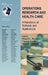 Operations Research and Health Care: A Handbook of Methods and Applications by Margaret L. Brandeau, Francois Sainfort, William P. Pierskalla